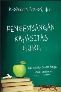 Image of Pengembangan Kapasitas Guru : Dari Sekolah Sukma Bangsa  Untuk Indonesia